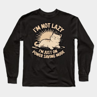 I'm Not Lazy I'm Just On Power Saving Mode Long Sleeve T-Shirt